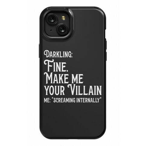 Make Me Your Villain Phone Case